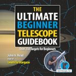 The Ultimate Beginner Telescope Guidebook: Over 250 Targets for Beginners
